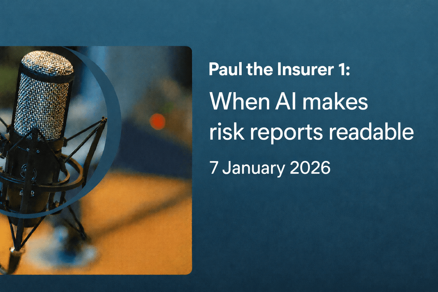 Paul the Insurer 1: When AI makes risk reports readable.