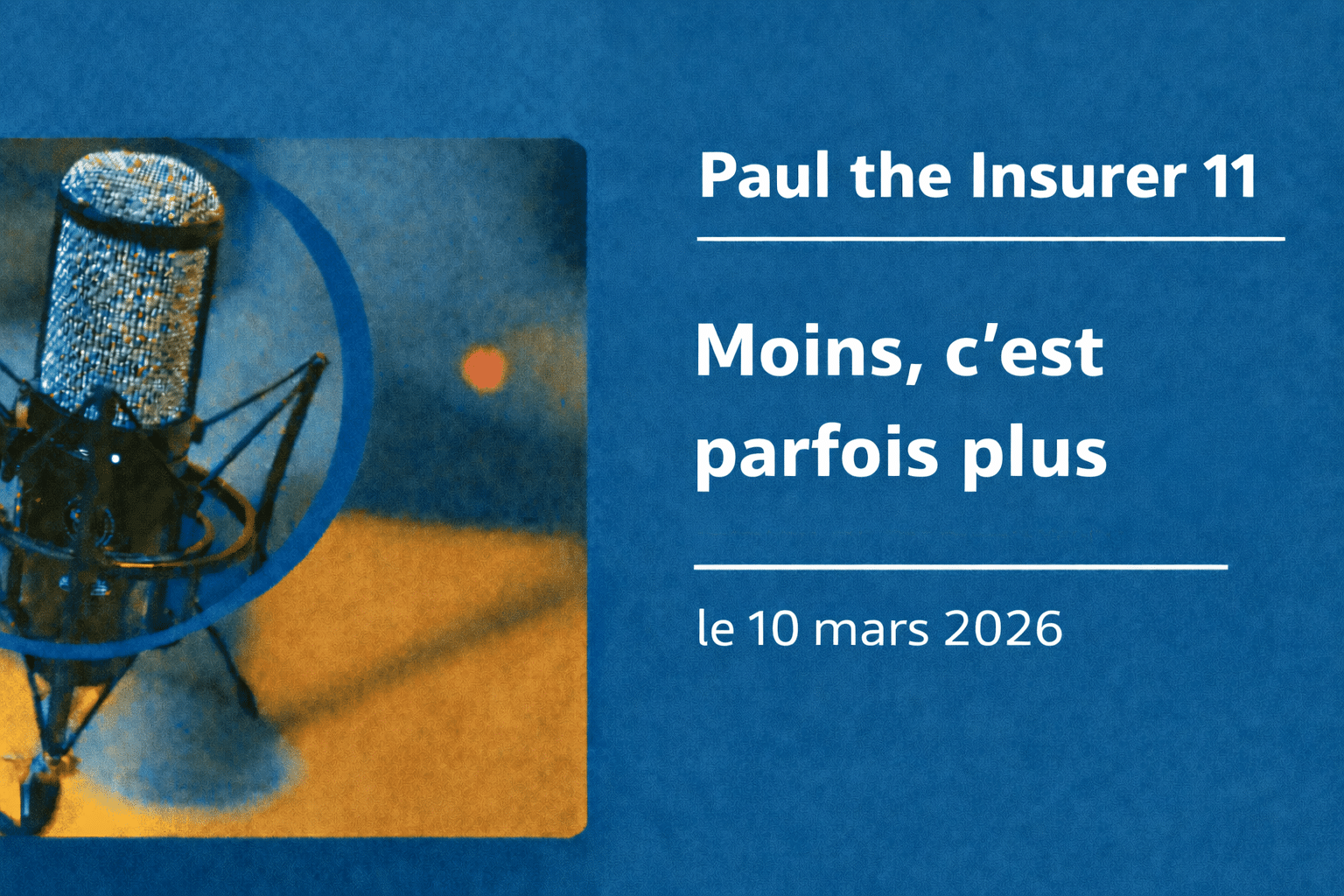 Dans le podcast de Paul l'assureur, moins c'est parfois plus.